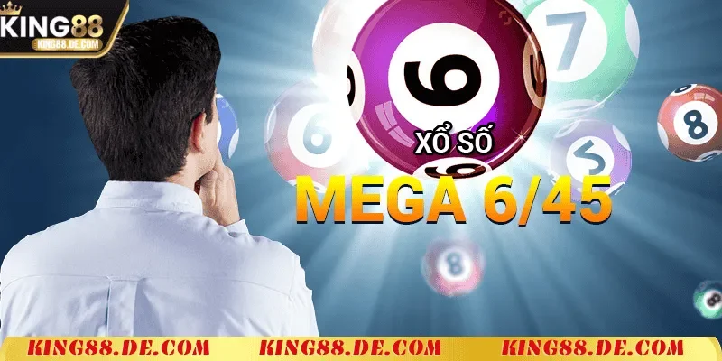 Xổ Số Mega 6/45 King88 – Trở Thành Tỷ Phú Chỉ Với Một Vé Cách chơi xổ số Mega 6/45